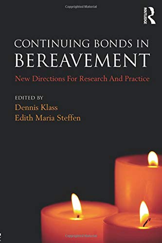 Continuing Bonds in Bereavement: New Directions for Research and Practice (Series in Death, Dying, and Bereavement)