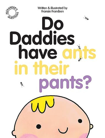 Do Daddies have Ants in their Pants? (Alexander's Questions)