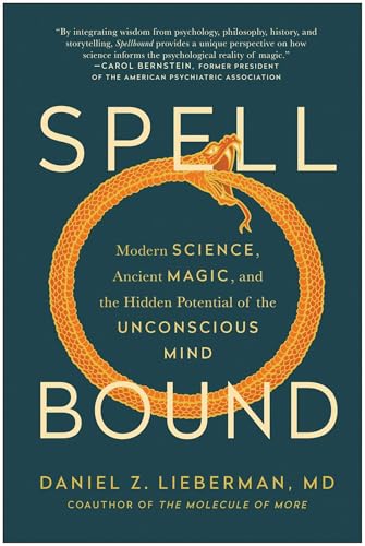 Spellbound : Modern Science, Ancient Magic, and the Hidden Potential of the Unconscious Mind