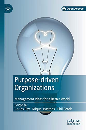 Purpose-driven Organizations : Management Ideas for a Better World