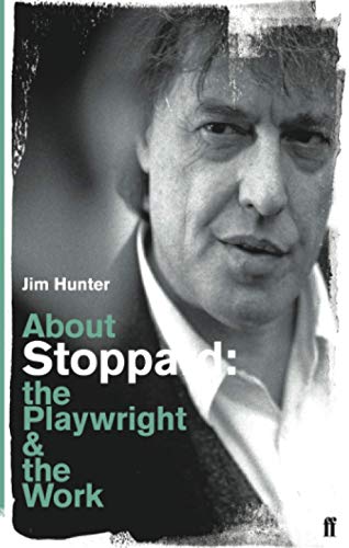 About Stoppard: The Playwright and the Work (Playwright & the Work)