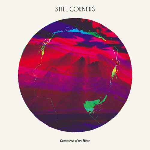 Still Corners - Creatures of an Hour [VINYL]