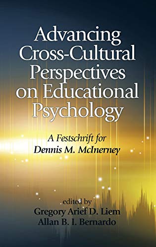 Advancing Cross-Cultural Perspectives on Educational Psychology : A Festschrift for Dennis M. McInerney