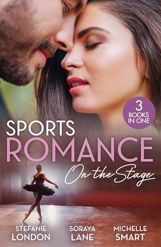 Sports Romance: On The Stage : Only the Brave Try Ballet / Married for Their Miracle Baby / Billionaire's Bride for Revenge
