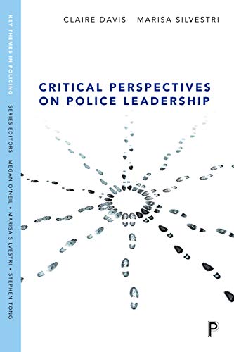 Critical Perspectives on Police Leadership (Key Themes in Policing)