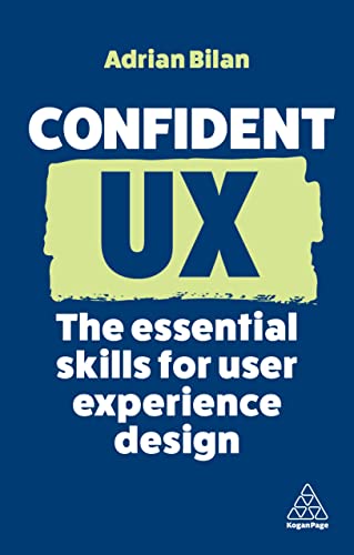 Confident UX: The Essential Skills for User Experience Design: 14 (Confident Series)