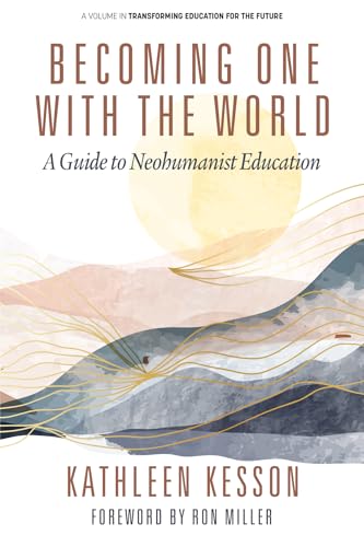 Becoming One With the World : A Guide to Neohumanist Education