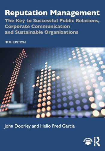 Reputation Management : The Key to Successful Public Relations, Corporate Communication and Sustainable Organizations