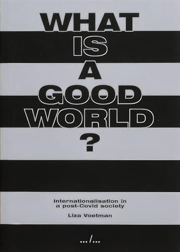 What is a good world? Internationalisation in a post-Covid society : Internationalisation in a post-Covid society