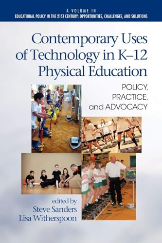 Contemporary Uses of Technology in K-12 Physical Education : Policy, Practice, and Advocacy