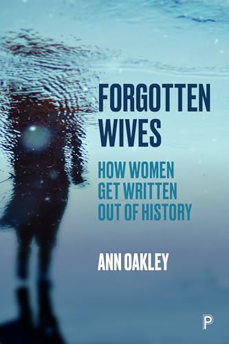 Forgotten Wives : How Women Get Written Out of History