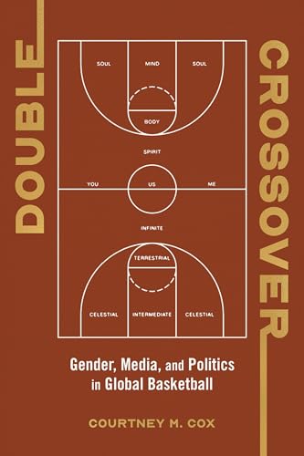 Double Crossover : Gender, Media, and Politics in Global Basketball