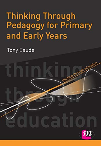 Book cover: “Thinking Through Pedagogy for Primary and Early Years” by Tony Eaude.