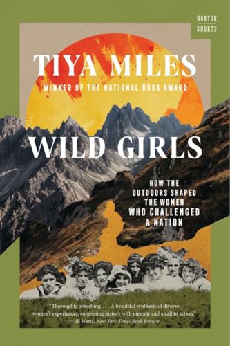 Wild Girls : How the Outdoors Shaped the Women Who Challenged a Nation