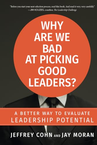 Why Are We Bad at Picking Good Leaders?: A Better Way to Evaluate Leadership Potential