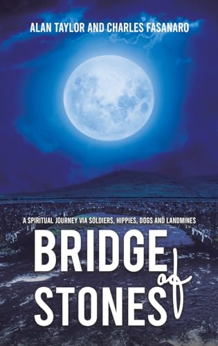 Bridge of Stones : A Spiritual Journey via Soldiers, Hippies, Dogs and Landmines