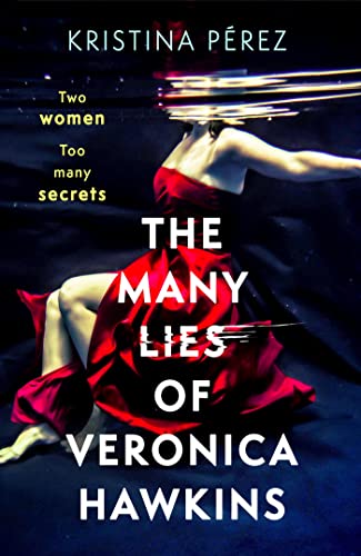 The Many Lies of Veronica Hawkins : An addictive thriller with a shocking twist