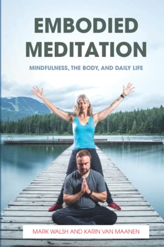 Embodied Meditation - Mindfulness, The Body, and Daily Life