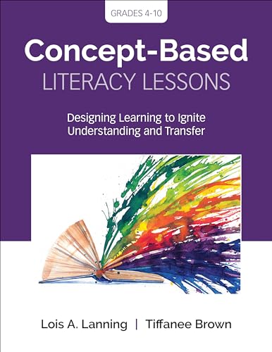 Concept-Based Literacy Lessons: Designing Learning to Ignite Understanding and Transfer, Grades 4-10 (Corwin Teaching Essentials)