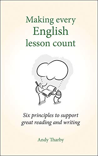 Making Every English Lesson Count: Six principles to support great reading and writing (Making Every Lesson Count): Six principles for supporting reading and writing (Making Every Lesson Count series)