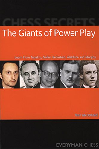 Chess Secrets: The Giants of Power Play : Learn from Topalov, Geller, Bronstein, Alekhine and Morphy