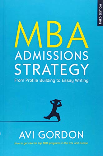 MBA ADMISSIONS STRATEGY: FROM PROFILE BUILDING TO ESSAY WRITING (UK Higher Education OUP Humanities & Social Sciences Study Skills)