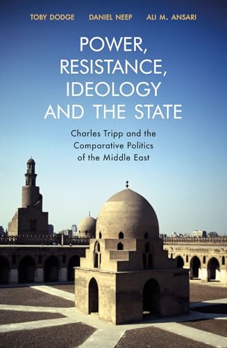 Power, Resistance, Ideology and the State : Charles Tripp and the Comparative Politics of the Middle East