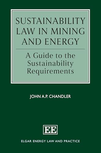 Sustainability Law in Mining and Energy : A Guide to the Sustainability Requirements