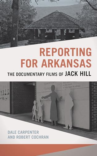 Reporting for Arkansas : The Documentary Films of Jack Hill