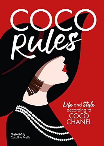 Coco Rules : Life and Style according to Coco Chanel