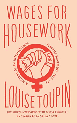 Wages for Housework: A History of an International Feminist Movement