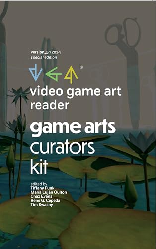Video Game Art Reader : Volume 5: The Game Art Curators Kit