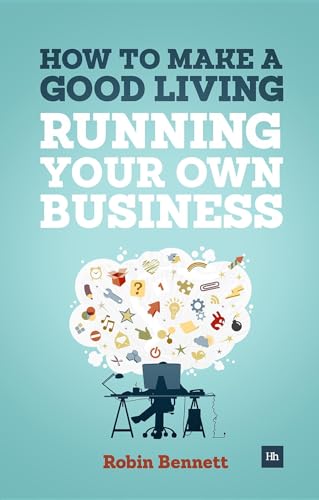 How to Make a Good Living Running Your Own Business : A low-cost way to start a business you can live off