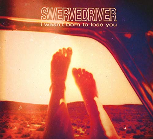 Swervedriver - I Wasn't Born To Lose You [CD]