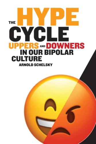 The Hype Cycle : Uppers and Downers in Our Bipolar Culture