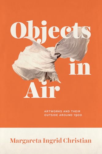 Objects in Air: Artworks and Their Outside Around 1900