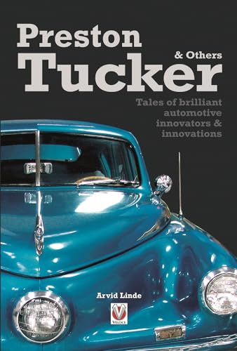 Preston Tucker & Others : Tales of Brilliant Automotive Innovators & Innovations