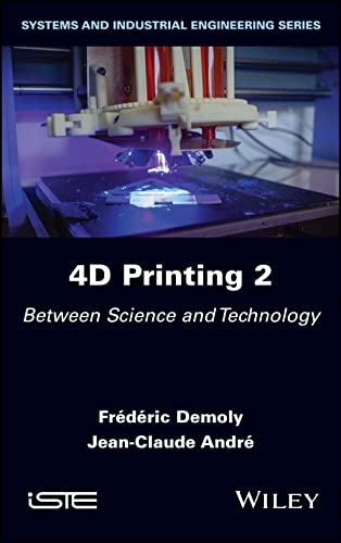 4D Printing, Volume 2 : Between Science and Technology
