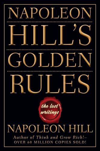 Napoleon Hills Golden Rules: The Lost Writings