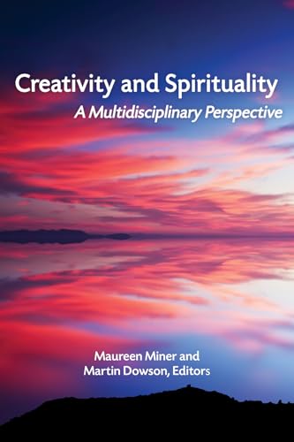 Creativity and Spirituality : A Multidisciplinary Perspective