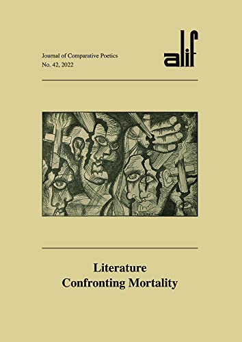 Alif: Journal of Comparative Poetics, No. 42: Literature Confronting Mortality (Journal of Comparative Poetics, 42)