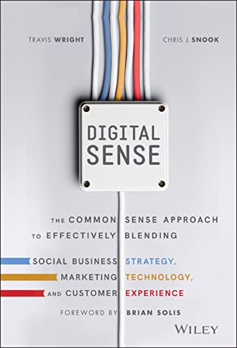 Digital Sense: The Common Sense Approach to  Effectively Blending Social Business Strategy