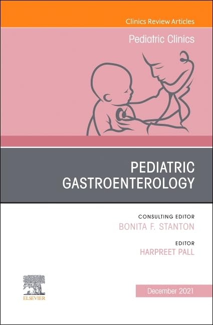 Pediatric Gastroenterology, An Issue of Pediatric Clinics of North America (Volume 68-6) (The Clinics: Internal Medicine, Volume 68-6)