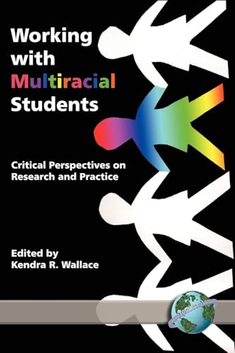 Working with Multiracial Students : Critical Perspectives on Research and Practice
