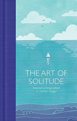 The Art of Solitude: Selected Writings (Macmillan Collector's Library)