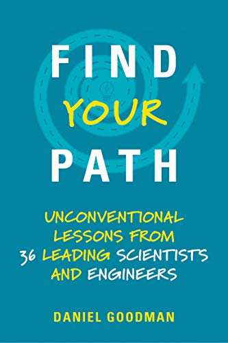 Find Your Path: Unconventional Lessons from 36 Leading Scientists and Engineers (The MIT Press)