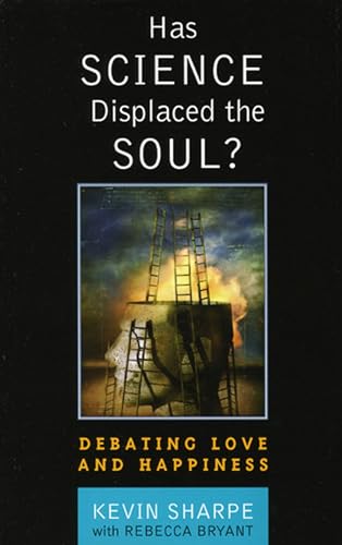 Has Science Displaced the Soul? : Debating Love and Happiness