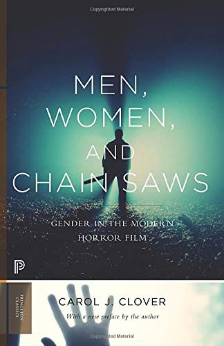 Men, Women, and Chain Saws: Gender in the Modern Horror Film (Princeton Classics)