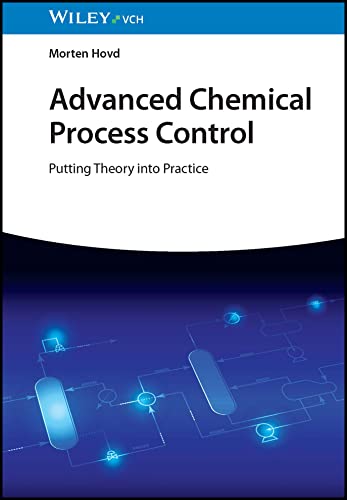 Advanced Chemical Process Control : Putting Theory into Practice