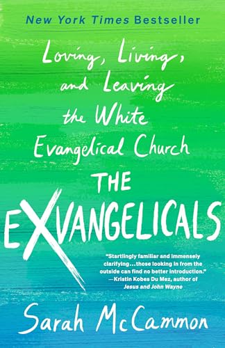 The Exvangelicals : Loving, Living, and Leaving the White Evangelical Church
